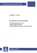 Ad Plenam Communionem?: Zur Ekklesiologischen Und Verfassungsrechtlichen Positionsbestimmung Des Oekumenismus