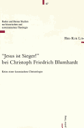 Jesus Ist Sieger!? Bei Christoph Friedrich Blumhardt: Keim Einer Kosmischen Christologie