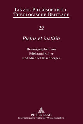 Pietas Et Iustitia?: Festschrift Fuer Ferdinand Reisinger - Uhl, Florian (Editor), and Katholische Privat-Universit?t Linz (Editor), and Koller, Edeltraud (Editor)