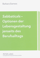 sabbaticals?- Optionen Der Lebensgestaltung Jenseits Des Berufsalltags: Erfahrungen Mit Neuen Betrieblichen Freistellungsregelungen