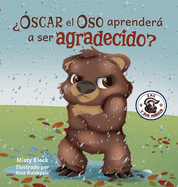 scar el Oso aprender a ser agradecido?: Can Grunt the Grizzly Learn to Be Grateful? (Spanish Edition)