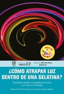 Cmo Atrapar Luz Dentro de Una Gelatina?