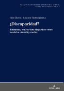 Discapacidad?: Literatura, teatro y cine hispnicos vistos desde los disability studies