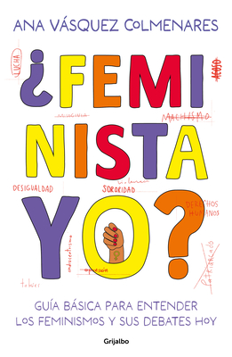 Feminista, Yo? / Me, a Feminist? - Vsquez Colmenares, Ana