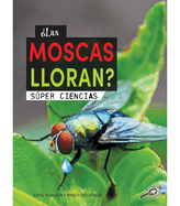 Las Moscas Lloran?: Does a Fly Cry?