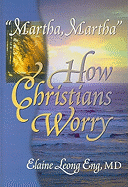 martha, Martha: How Christians Worry