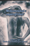 Mediumnidad o esquizofrenia?