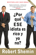 Por Qu Ese Idiota Es Rico Y Yo No? / How Come That Idiot Is Rich and I'm Not?