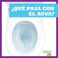 Qu Pasa Con El Agua? (Where Does Water Go?)