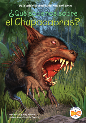 Qu sabemos sobre el Chupacabras? - Pollack, Pam, and Belviso, Meg, and Who HQ