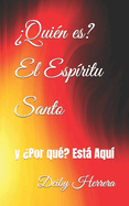 Quin es? El Espritu Santo: y Por qu? Est Aqu