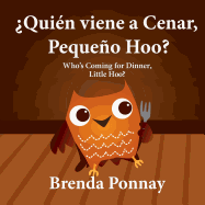 Quin viene a cenar, Pequeo Hoo? / Who's Coming for Dinner, Little Hoo? (Bilingual Spanish English Edition)