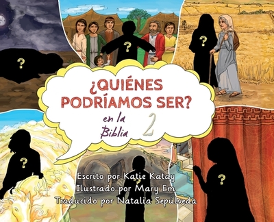 Quines podramos ser en la Biblia?: volumen 2 - Katay, Katie, and Seplveda, Natalia (Translated by)