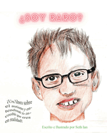 Soy raro?: Un libro sobre el autismo y entendiendo lo increble que eres en realidad!