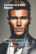  la Pointe de la Mode Masculin: Un Regard Captivant  Travers les Photos de Style