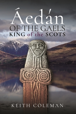 edn of the Gaels: King of the Scots - Keith, Coleman,