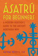 satr for Beginners: A Modern Heathen's Guide to the Ancient Northern Way