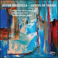 stor Piazzolla: Genius of Tango - Elmira Darvarova / Howard Wall / Thomas Weaver