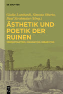 sthetik und Poetik der Ruinen: Rekonstruktion - Imagination - Gedchtnis