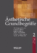 sthetische Grundbegriffe: Historisches Wrterbuch in sieben Bnden. Band 2: Dekadent bis Grotesk