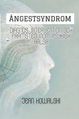 ngestsyndrom: Diagnos, Intervention Och Framsteg Inom Psykisk Hlsa - Kowalski, Jean