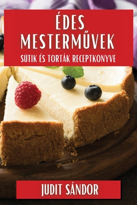 des Mesterm vek: Stik s Tortk Receptknyve - Sndor, Judit