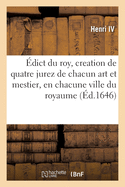 dict Du Roy, Creation de Quatre Jurez de Chacun Art & Mestier, En Chacune Ville de CE Royaume