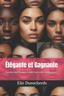 lgante et Gagnante: Devenir une Femme Leader avec style et assurance