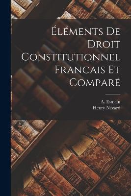 lments de Droit Constitutionnel Francais et Compar - Esmein, A, and Nzard, Henry