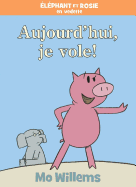 lphant Et Rosie: Aujourd'hui, Je Vole!