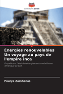 nergies renouvelables Un voyage au pays de l'empire inca