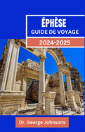 phse Guide de Voyage 2024-2025: votre guide de la ville antique de Turquie - Visites, histoire et conseils de voyage pour les couples, les familles et les voyageurs s