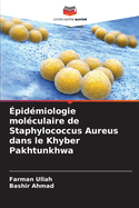 pidmiologie molculaire de Staphylococcus Aureus dans le Khyber Pakhtunkhwa