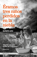 ramos Tres Nios Perdidos En La Niebla/ We Were Three Kids Lost in the Fog