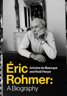 ric Rohmer: A Biography
