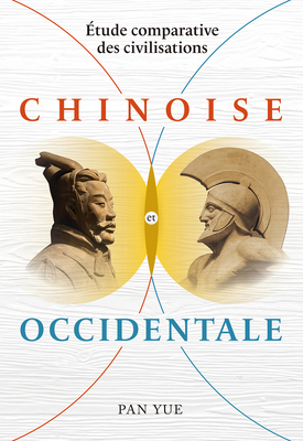 tude Comparative Des Civilisations Chinoise Et Occidentale - Pan, Yue