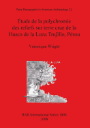 tude de la polychromie des reliefs sur terre crue de la Huaca de la Luna Trujillo Prou