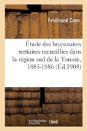 tude des bryozoaires tertiaires recueillies dans la rgion sud de la Tunisie, 1885-1886