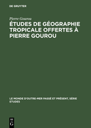 tudes de gographie tropicale offertes  Pierre Gourou