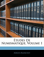 tudes De Numismatique, Volume 1