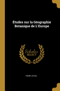 tudes sur la Gographie Botanique de L'Europe