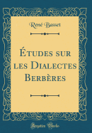 tudes sur les Dialectes Berbres (Classic Reprint)