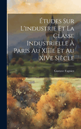 tudes sur l'industrie et la Classe Industrielle  Paris au XIIIe et au XIVe Sicle