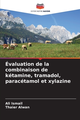 valuation de la combinaison de ktamine, tramadol, paractamol et xylazine - Ismail, Ali, and Alwan, Thaier