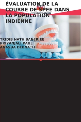 valuation de la Courbe de Spee Dans La Population Indienne - Banerjee, Tridib Nath, and Paul, Priyanjali, and Debnath, Anasua