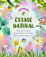 xtase natural - Incrvel livro de colorir que funde mandalas com a natureza para alcanar o relaxamento total: Uma coleo de poderosos smbolos espirituais que celebram a beleza da natureza