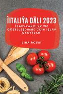 Italia Dli 2023: Saryanlyk we Gzellesdirme in Islp ykyslar