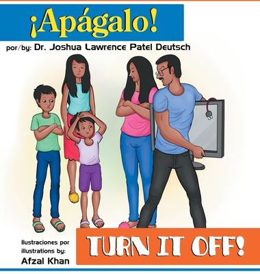 Apgalo! Turn it off! - Deutsch, Joshua Lawrence Patel, Dr., and Khan, Afzal (Illustrator)