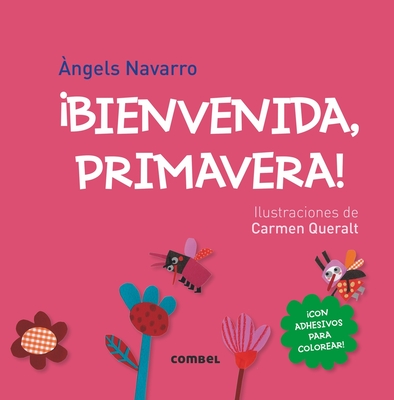 Bienvenida, Primavera! - Navarro, ?ngels, and Queralt, Carmen (Illustrator)