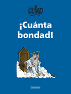 cuanta Bondad! / So Much Goodness!